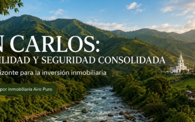 Cómo San Carlos, Antioquia, Se Transformó en el Destino Más Seguro y Prometedor para la Inversión Inmobiliaria